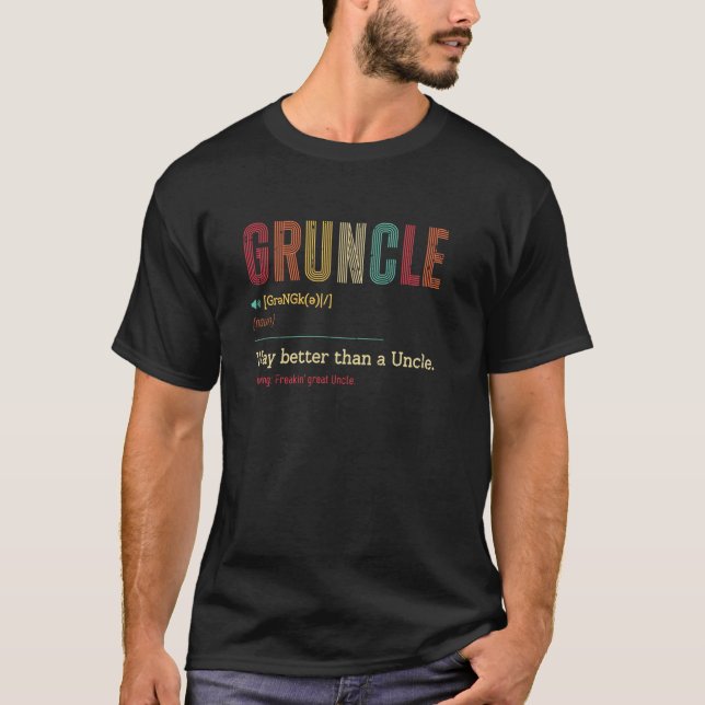 Gruncle Great Uncle Way Better Than A Uncle T-Shirt (Front)