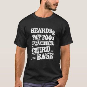Grunge Beards And Tattoos Go Straight To Third Ba T-Shirt