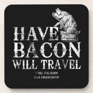 Grunge Have Bacon Will Travel Coaster