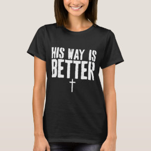 Grunge His Way Is Better Minimal Christian Cross B T-Shirt