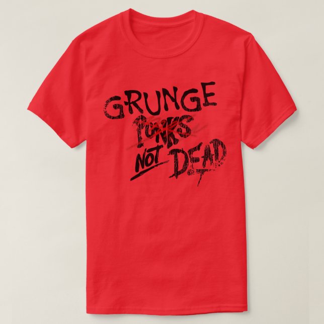 Grunge Not Dead T-Shirt (Design Front)
