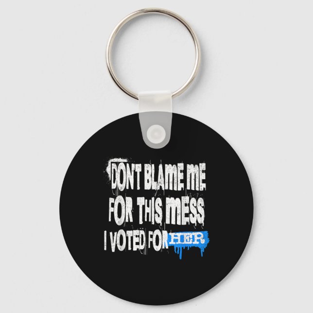 Grunge Style Design-dont Blame Me For This Mess Gr Keychain (Front)