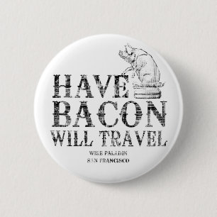 Grunge Style Have Bacon Will Travel 2 Inch Round Button
