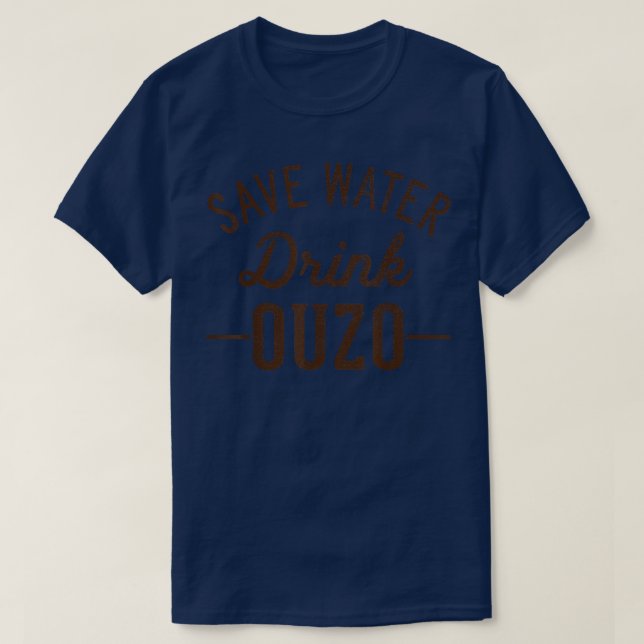 Grunge Vintage Save Water Drink Ouzo  T-Shirt (Design Front)