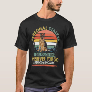 GSD035 - Personal Stalker I Will Follow You Wherev T-Shirt