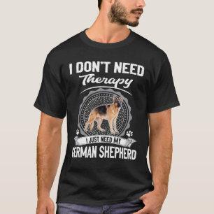 GSD061 - I Don't Need Therapy I Just Need My Germa T-Shirt