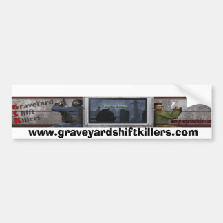 GSKBan12, www.graveyardshiftkillers.com Bumper Sticker