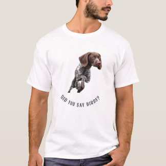 GSP Did You Say Birds? T-shirt