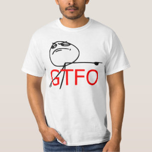GTFO Get Out Guy Rage Face Comic Meme T-Shirt