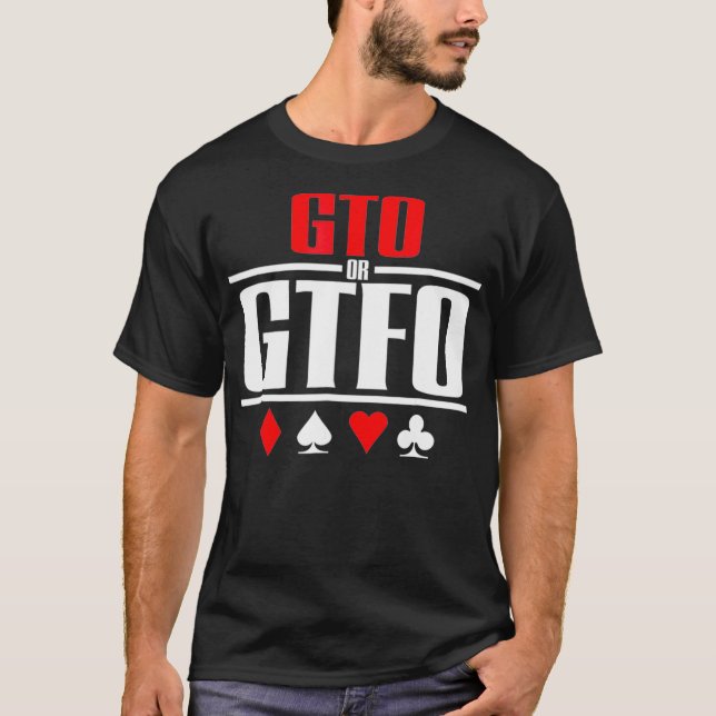 GTO or GTFO  Poker  T-Shirt (Front)