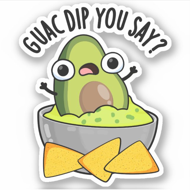 Guac Dip You Say Funny Guacamole Dip Pun  (Front)