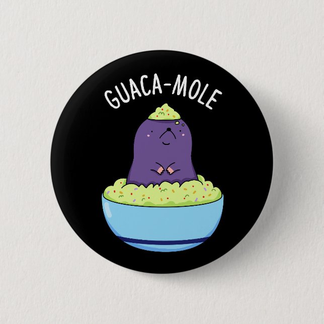Guacamole Funny Mole In Guacamole Dip Pun Dark BG 2 Inch Round Button (Front)