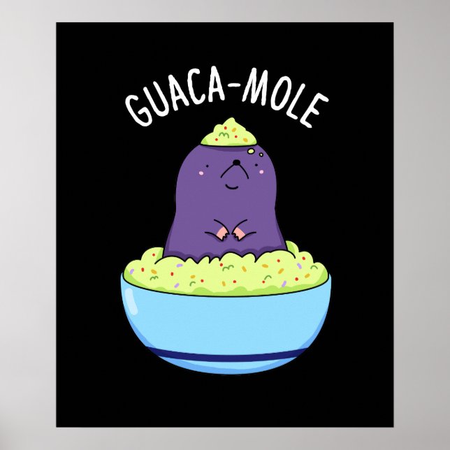Guacamole Funny Mole In Guacamole Dip Pun Dark BG Poster (Front)