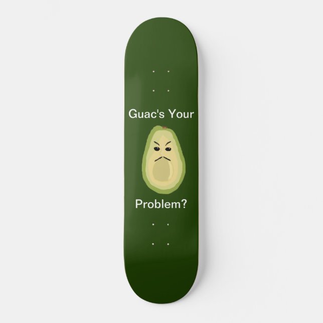Guac's Your Problem? Skateboard (Front)