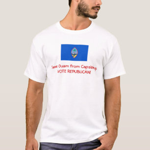 guam flag, Save Guam from Capsizing:VOTE REPUBL... T-Shirt