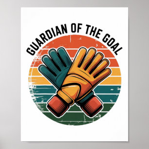 Guardian Of The Goal Footll Goalkeeper Soccer Keep Poster