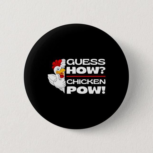 Guess How Chicken Pow Funny Chickens Jokes Chicken 2 Inch Round Button (Front)