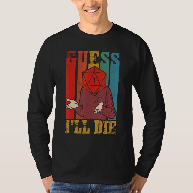 Guess I Will Die Dungeon Dm Rpg  D20 Dice Roll Gam T-Shirt (Front)