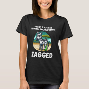 Guess I Zigged When I Should Have Zagged Broken Bo T-Shirt