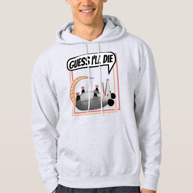 Guess I'll Die Possum Playing Dead Opossum Hoodie (Front)