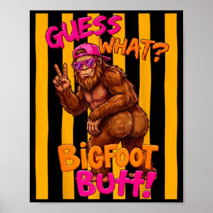 Guess what bigfoot butt funny sasquatch squatch poster