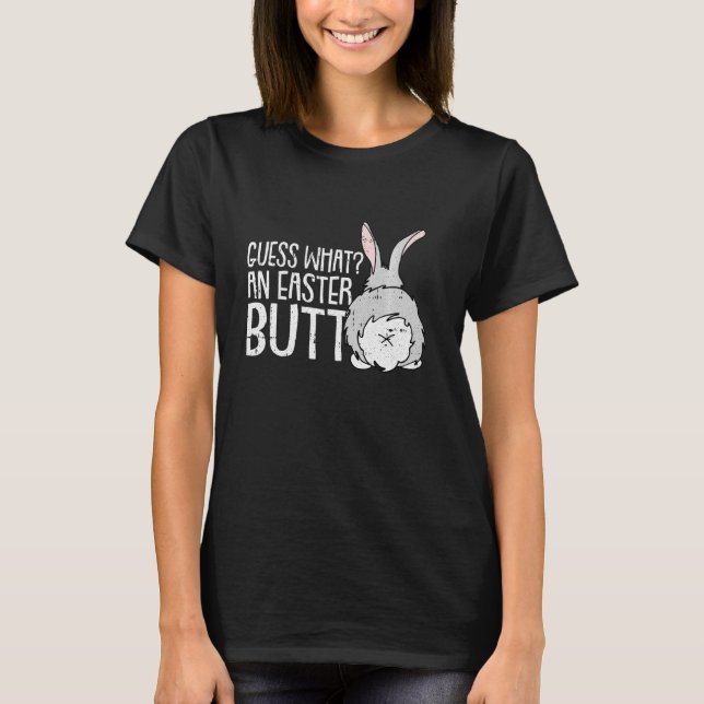 Guess What Bunny Butt Happy Easter Funny Rabbit T-Shirt (Front)