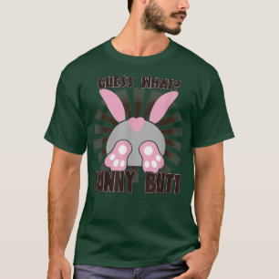 Guess What Bunny Butt Rabbit Lover Funny Cute T-Shirt
