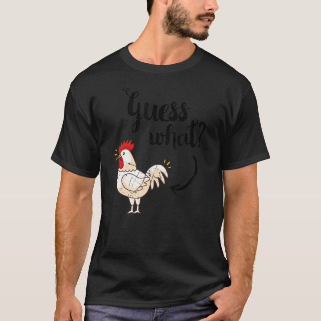 Guess What Chicken But The Original Distressed Loo T-Shirt (Front)