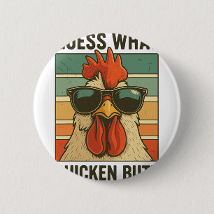 Guess What Chicken Butt _21 2 Inch Round Button