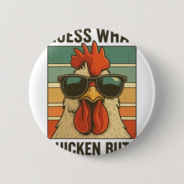 Guess What Chicken Butt _21  2 Inch Round Button (Front)