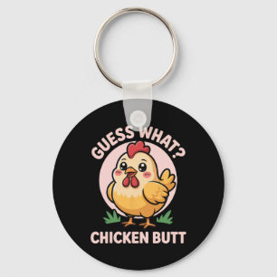Guess What Chicken Butt _25  Keychain