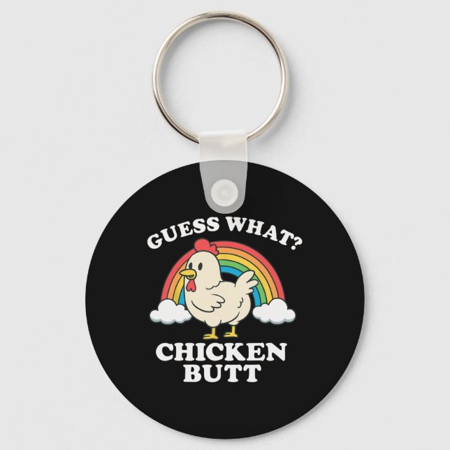 Guess What Chicken Butt _27  Keychain (Front)
