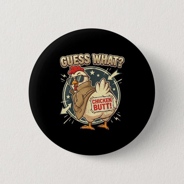 Guess What Chicken Butt  2 Inch Round Button (Front)