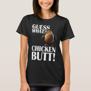 Guess What Chicken Butt  Black Letters Fun Design T-Shirt