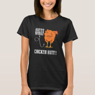 Guess What Chicken Butt Chicken  Sarcastic Meme T-Shirt
