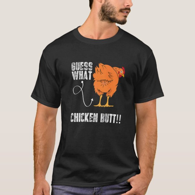 Guess What Chicken Butt Chicken  Sarcastic Meme T-Shirt (Front)