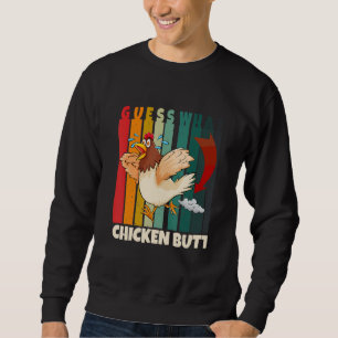 Guess What Chicken Butt Chickens Sweatshirt