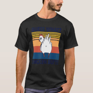 Guess What Chicken Butt Cute Chickens Buffs Anima T-Shirt