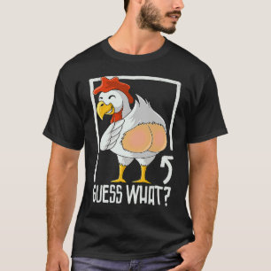 guess what chicken butt farmer chicken T-Shirt