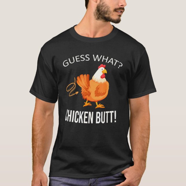 Guess What Chicken Butt Farmer Farm Animal Chicken T-Shirt (Front)