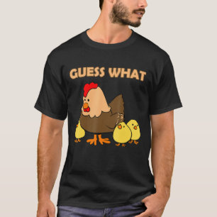 Guess What Chicken Butt Front And Back T-Shirt