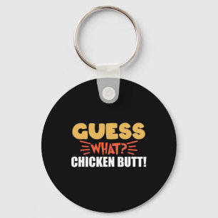Guess What Chicken Butt Funny Animal Lover For Men Keychain