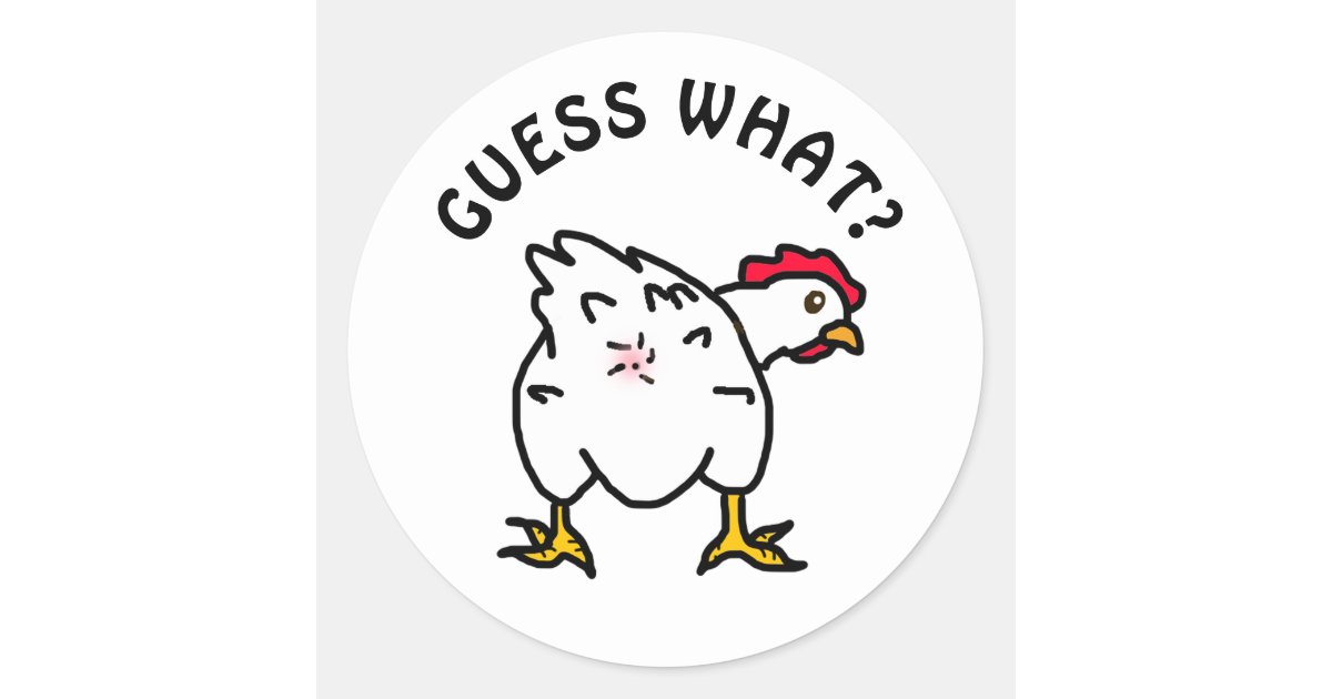 Guess What Chicken Butt Funny Chicken Humor Classic Round Sticker