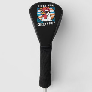 Guess What Chicken Butt Funny Chicken Lovers Golf Head Cover