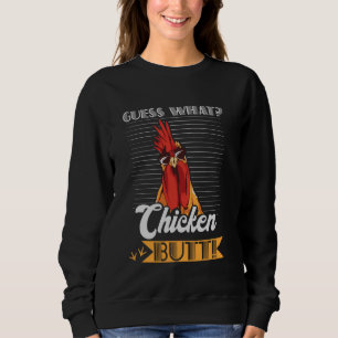 Guess What Chicken Butt Funny Chicken Meme Chicken Sweatshirt