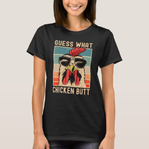 Guess What Chicken Butt Funny Chicken Meme Chicken T-Shirt