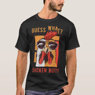 Guess What Chicken Butt! Funny DadSiblingsFriends T-Shirt
