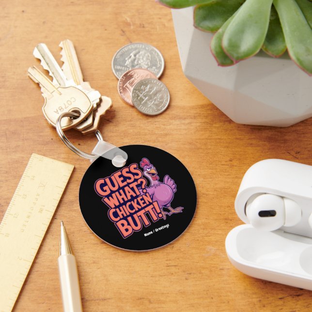 Guess What? Chicken Butt! Funny Design  Keychain (Desk)