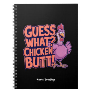Guess What? Chicken Butt! Funny Design Notebook