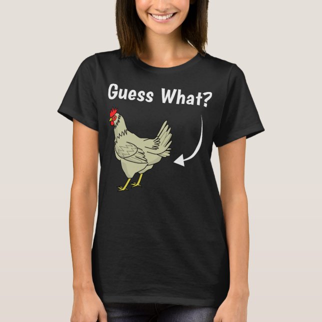 Guess What Chicken Butt Funny Gag Joke Witty Sayin T-Shirt (Front)